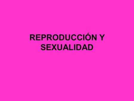 REPRODUCCIÓN Y SEXUALIDAD