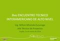 8vo ENCUENTRO TECNICO INTERAMERICANO DE ALTO NIVEL Ing. Milton Miranda Zuzunaga Jefe Técnico de Proyectos Trujillo, 21 de marzo de 2014.