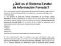 ¿Qué es el Sistema Estatal de Información Forestal? Es un instrumento que tiene el propósito de apoyar la formulación, seguimiento y evaluación de las.