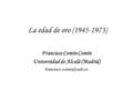 La edad de oro (1945-1973) Francisco Comín Comín Universidad de Alcalá (Madrid)