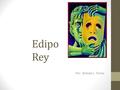 Edipo Rey Por: Brenda L. Torres. Introducci ón La obra Edipo rey es una clásica tragedia griega, nos sentimos impresionados por el carácter existencial.