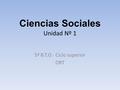 Ciencias Sociales Unidad Nº 1 5º B.T.O.- Ciclo superior ORT.