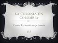 LA COLONIA EN COLOMBIA Laura Fernanda rozo romero 8-1.