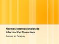Normas Internacionales de Información Financiera Avances en Paraguay.