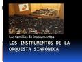 Las familias de instrumentos. ENSAYOS DE LA OSAV CONCIERTO DE LA OSAV.