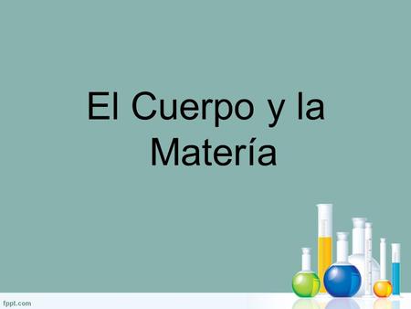 El Cuerpo y la Matería.