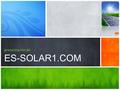 Presentación de ES-SOLAR1.COM. Componentes del Sistema Fotovoltaico 1MódulosFotovoltaicos 2Baterías 3 Controlador de Carga 4Inversor.