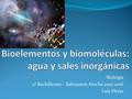 Bioelementos y biomoléculas: agua y sales inorgánicas