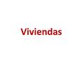Viviendas. 123 4567 89 10 4.11 123 4567 89 10 chozaiglúcasa pisochabolapalafita castillosampányurtaruca 4.11.