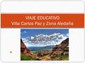 VIAJE EDUCATIVO Villa Carlos Paz y Zona Aledaña. Temática Conocimiento de los Espacios Geográficos: Aspectos Económicos Sociales Naturales Culturales.