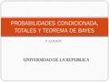 PROBABILIDADES CONDICIONADA, TOTALES Y TEOREMA DE BAYES