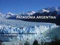 PATAGONIA ARGENTINA Micaela Rochinas, Natalia Glasbauer y Ornella Levington.