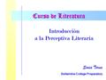 Curso de Literatura Introducción a la Perceptiva Literaria Sonia Torna Bellarmine College Preparatory Curso de Literatura.