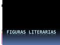 FIGURAS LITERARIAS.