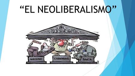 “EL NEOLIBERALISMO”. ¿QUÉ ES EL NEOLIBERALISMO?  Milton Friedman en los años 70  Movimiento de actualización del liberalismo, apareció después de la.