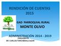 RENDICIÓN DE CUENTAS 2015 GOB GAD PARROQUIAL RURAL MONTE OLIVO ADMINISTRACIÓN 2014 - 2019 PRESIDENTE SR. CARLOS TORO BENALCAZAR.