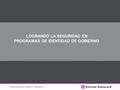 ©2014 Entrust Datacard Corporation. All rights reserved. LOGRANDO LA SEGURIDAD EN PROGRAMAS DE IDENTIDAD DE GOBIERNO.