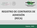 Febrero, 2016 REGISTRO DE CONTRATOS DE ADHESIÓN (RECA)