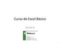 Curso de Excel Básico Sesión 6 1. Autoformato Microsoft Excel 2000 2.
