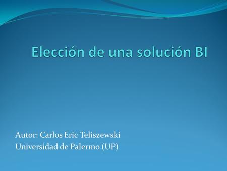 Autor: Carlos Eric Teliszewski Universidad de Palermo (UP)