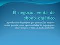 La producción de compost por parte de las mujeres rurales permite crear oportunidades de ingreso para ellas y mejorar el trato al medio ambiente.