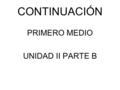PRIMERO MEDIO UNIDAD II PARTE B