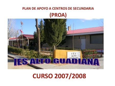 CURSO 2007/2008 PLAN DE APOYO A CENTROS DE SECUNDARIA (PROA)