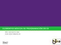 ELEMENTOS BÁSICOS DE PROGRAMACIÓN EN C# Mtro. José David Uc Salas
