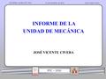 Actividades anuales IFIC 2010 IFIC – 2010 22 de Diciembre de 2010José Vicente Civera INFORME DE LA UNIDAD DE MECÁNICA JOSÉ VICENTE CIVERA.