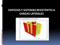 EDIFICIOS Y SISTEMAS RESISTENTES A CARGAS LATERALES