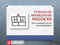 El diseño de Modelos de Negocios para competir en un mercado global O Conferencista: Paola Ochoa Márquez.