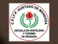 CPIFP HURTADO DE MENDOZA: UNA LARGA EXPERIENCIA Inaugurado en 1966 como Escuela de Hostelería Inaugurado en 1966 como Escuela de Hostelería Uno de los.