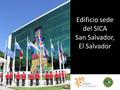 Edificio sede del SICA San Salvador, El Salvador.