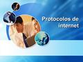 LOGO Protocolos de internet Definición  La definición del término protocolo es importantísimo. En la vida real, los protocolos son un conjunto de hábitos.