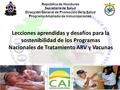 DEPARTAMENTO ITS/VIH/SIDA República de Honduras Secretaría de Salud Dirección General de Promoción de la Salud Programa Ampliado de Inmunizaciones Lecciones.