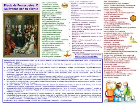 Fiesta de Pentecostés. C Muévenos con tu aliento Pentecostés me invita a dejar espacio para que el Espíritu llene mi vida y la dé orientación desde el.