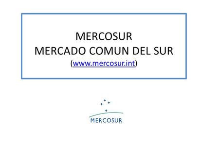 MERCOSUR MERCADO COMUN DEL SUR (www.mercosur.int)www.mercosur.int.