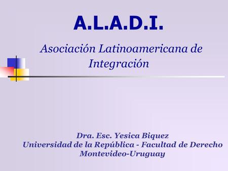 A.L.A.D.I. Asociación Latinoamericana de Integración