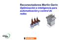 Reconectadores Merlin Gerin Optimización e inteligencia para automatización y control de redes 1.