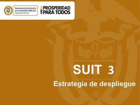 SUIT 3 Estrategia de despliegue.  Estrategia de despliegue Nación  Estrategia de despliegue Territorio  Comparativo SUIT 3 Estrategia de Despliegue.