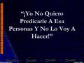 Jonah on evangelism, humurous 1 “¡Yo No Quiero Predicarle A Esa Personas Y No Lo Voy A Hacer!” Edward T. Rangel.