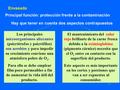 1 Envasado Principal función: protección frente a la contaminación Hay que tener en cuenta dos aspectos contrapuestos Los principales microorganismos alterantes.