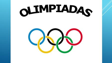 ¿QUÉ SON LAS OLIMPIADAS? ¿QUÉ SON LOS JUEGOS OLÍMPICOS?