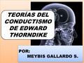 TEORÍAS DEL CONDUCTISMO DE EDWARD THORNDIKE