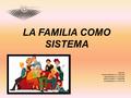 LA FAMILIA COMO SISTEMA