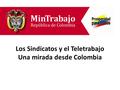 Los Sindicatos y el Teletrabajo Una mirada desde Colombia.