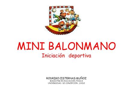 MINI BALONMANO Iniciación deportiva RODRIGO CISTERNAS MUÑOZ