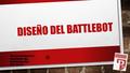 DISEÑO DEL BATTLEBOT Giovanni Rodríguez Cruz Frank Montes Díaz Brian Vázquez Díaz Prof. Carrera.