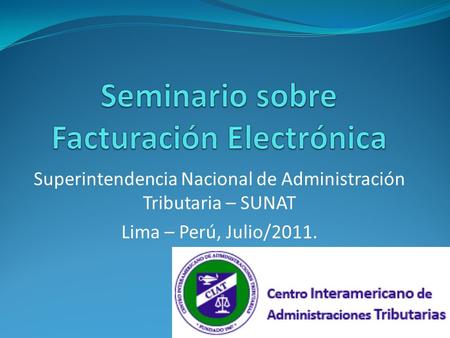 Superintendencia Nacional de Administración Tributaria – SUNAT Lima – Perú, Julio/2011.