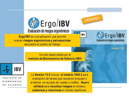 Ha sido desarrollada por el Instituto de Biomecánica de Valencia (IBV)